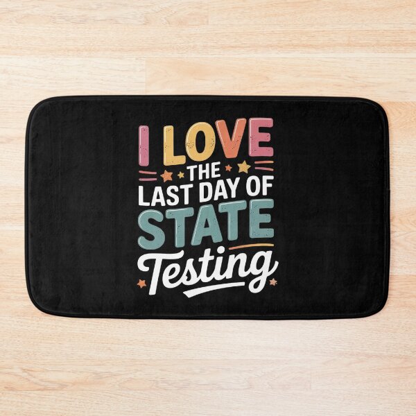 Item preview, I Love The Last Day Of State Testing Funny Teachers Student  designed and sold by InspiredFoul.