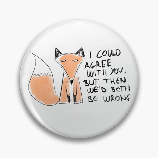 Item preview, Funny Fox Quote – “I Could Agree With You, But Then We’d Both Be Wrong” designed and sold by DesignFreakArt.