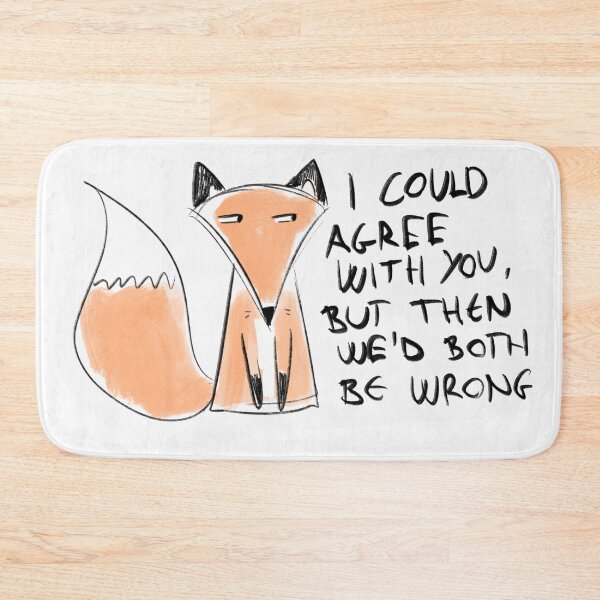 Item preview, Funny Fox Quote – “I Could Agree With You, But Then We’d Both Be Wrong” designed and sold by DesignFreakArt.
