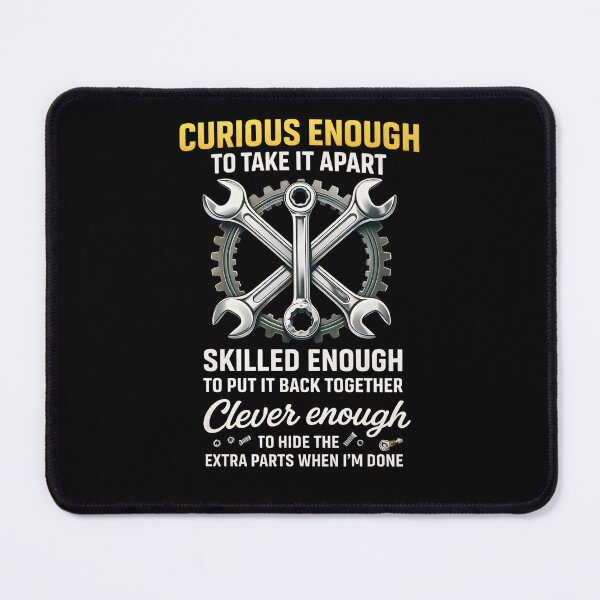Item preview, Funny Mechanic Design – Curious Enough to Take It Apart Quote designed and sold by JoyBoyStudio1.