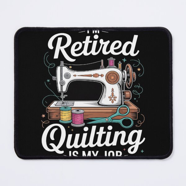 Item preview, I'm Retired Quilting Is My Job Sewing Retirement Quilting designed and sold by InspiredFoul.