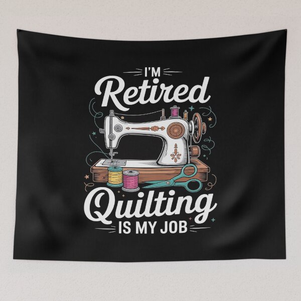 Item preview, I'm Retired Quilting Is My Job Sewing Retirement Quilting  designed and sold by InspiredFoul.