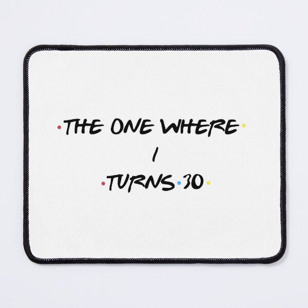 Item preview, The one Where I Turns 30 designed and sold by NicolasGlowArt.