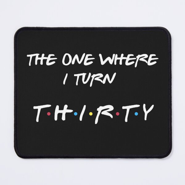 Item preview, The one where i turn Thirty | T-Shirt designed and sold by NicolasGlowArt.