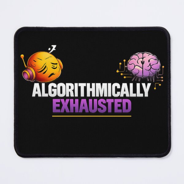 Item preview, Algorithmically Exhausted – Digital Burnout Humor Design designed and sold by AddictiveDesign.