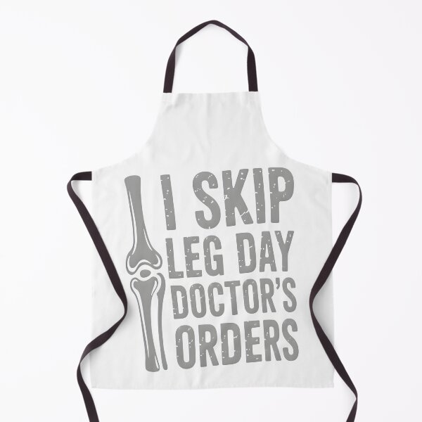 Item preview, I Skip Leg Day Doctors Orders designed and sold by HALONproducts.