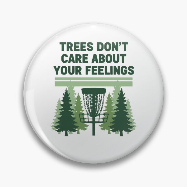 Item preview, Trees Dont Care About Your Feelings Disc Golf designed and sold by LuminOrb.
