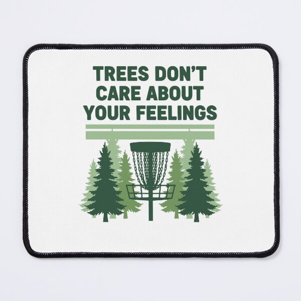 Item preview, Trees Dont Care About Your Feelings Disc Golf designed and sold by LuminOrb.