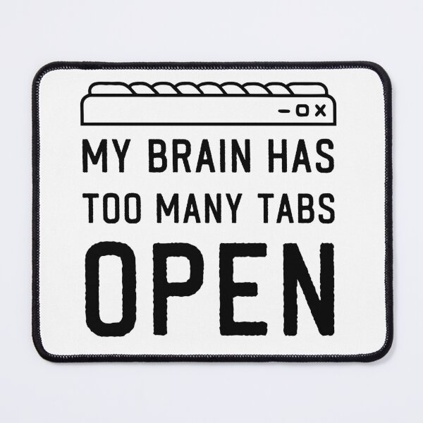 Item preview, My Brain has too many Tabs Open funny PC Quotes designed and sold by Trenddesigns24.