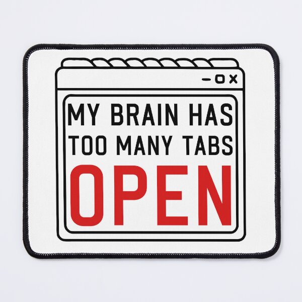 Item preview, My Brain has too many Tabs Open funny PC Quotes designed and sold by Trenddesigns24.