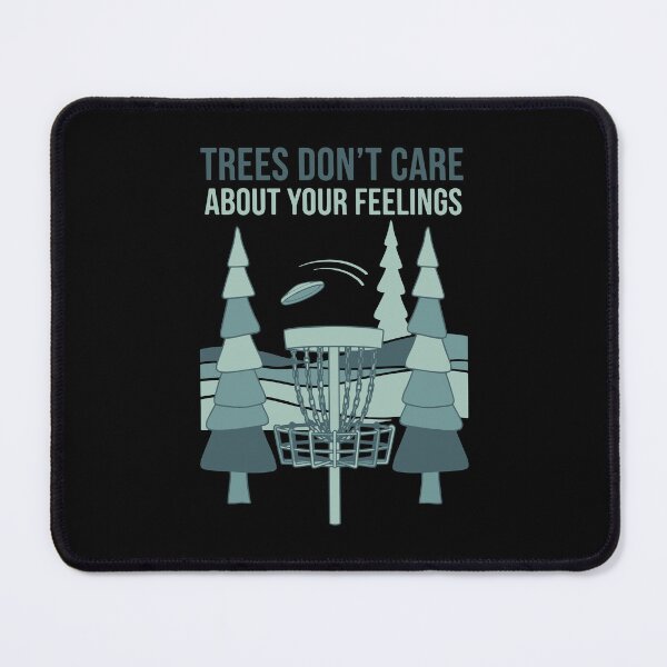 Item preview, Trees Dont Care About Your Feelings Disc Golf designed and sold by LuminOrb.