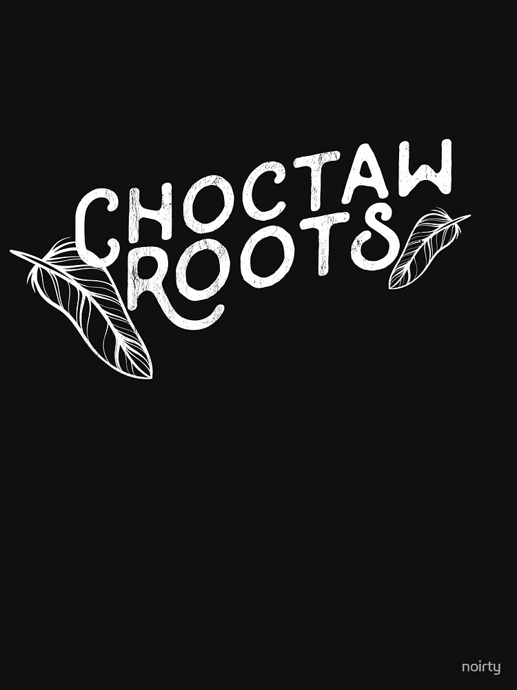 "Choctaw S Choctaw Choctaw Nation " Tshirt for Sale by noirty
