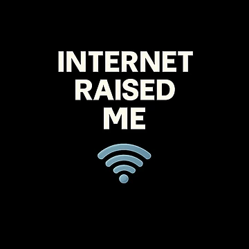 Artwork thumbnail, Internet Raised Me – Digital Generation Humor Design by AddictiveDesign