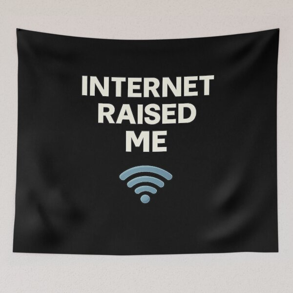 Item preview, Internet Raised Me – Digital Generation Humor Design designed and sold by AddictiveDesign.