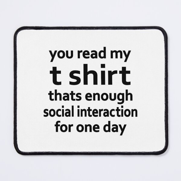 Item preview, you read my t shirt that's enough social interaction for one day designed and sold by CloudyPress.
