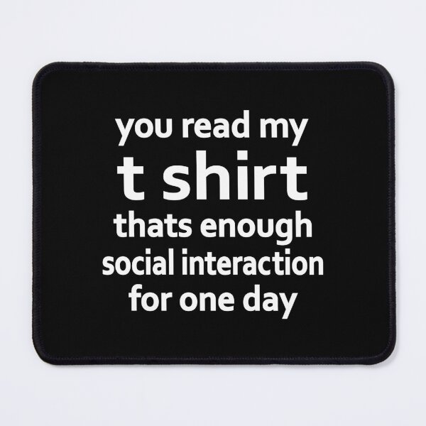 Item preview, you read my t shirt that's enough social interaction for one day designed and sold by CloudyPress.