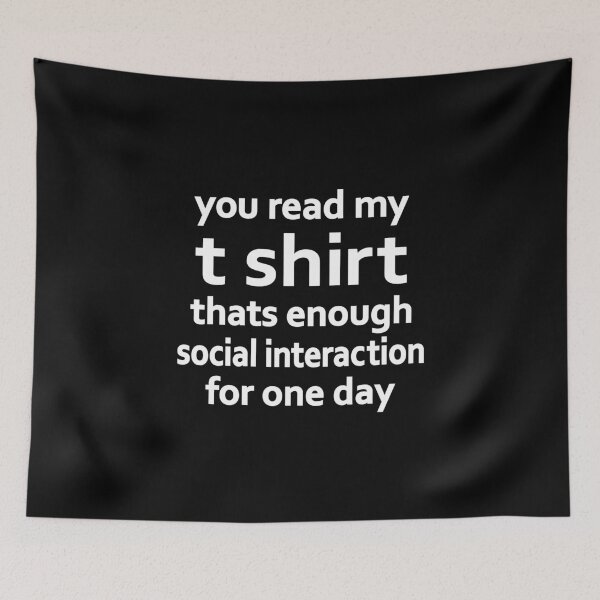Item preview, you read my t shirt that's enough social interaction for one day designed and sold by CloudyPress.