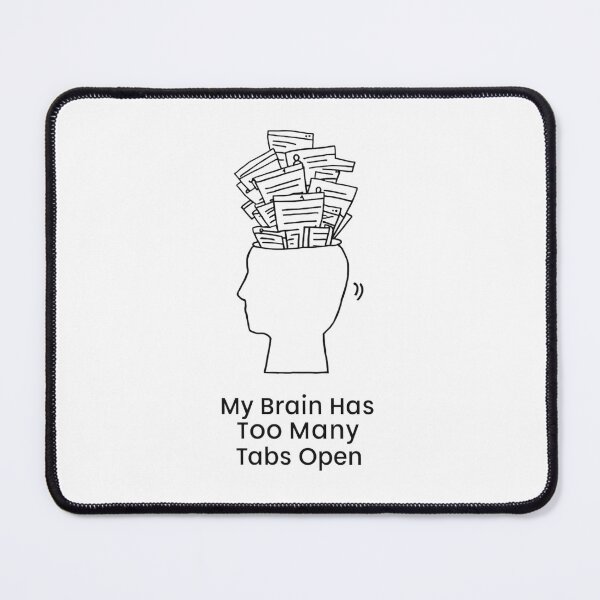 Item preview, My Brain Too Many Tabs - Open ADHD Mind - Neurodiversity Art designed and sold by YvkafromPoland.