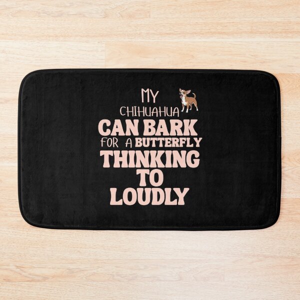 Item preview, My chihuahua can bark for a butterfly thinking to loudly designed and sold by BritishDelights.