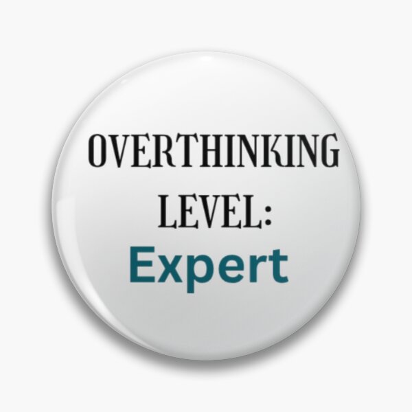 Item preview, Overthinking Level Expert Sarcastic Quote  designed and sold by Haevora.