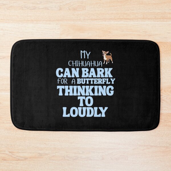 Item preview, My chihuahua can bark for a butterfly thinking to loudly designed and sold by BritishDelights.