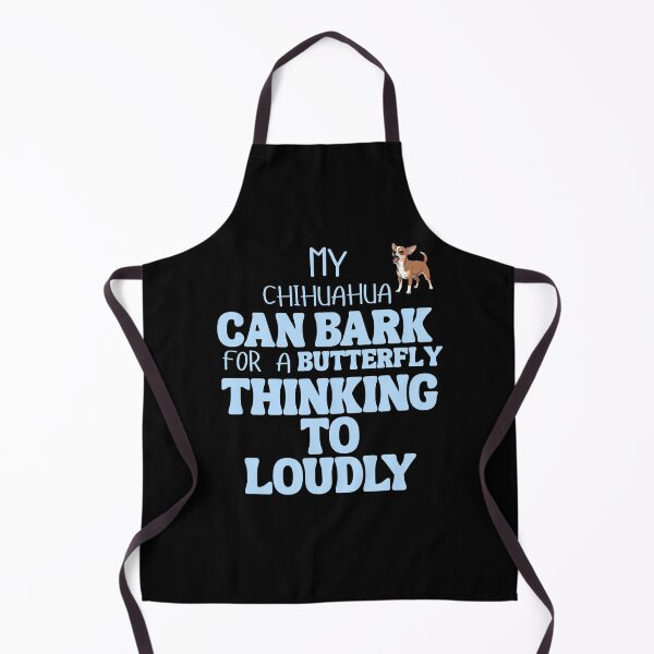 Item preview, My chihuahua can bark for a butterfly thinking to loudly designed and sold by BritishDelights.