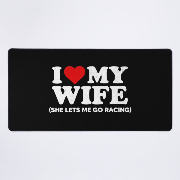 Item preview, I Love My Wife She Lets Me Go Racing Funny Racing Husband designed and sold by CarantinedChaos.
