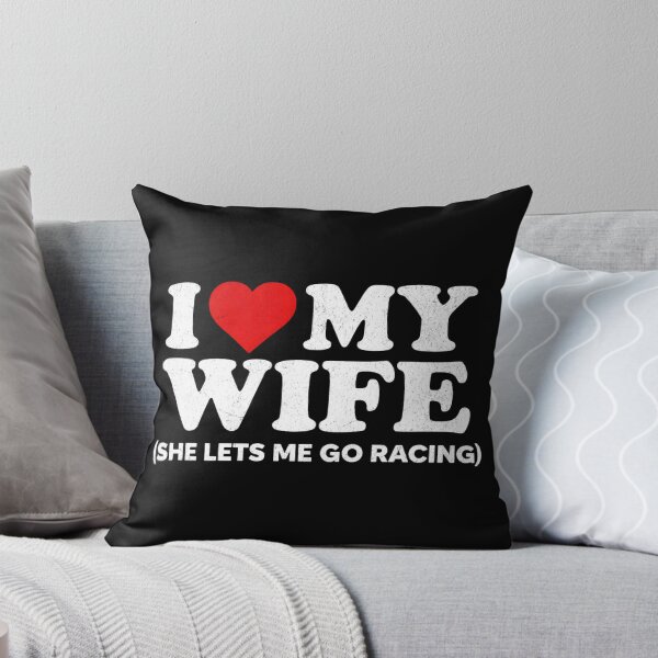 Item preview, I Love My Wife She Lets Me Go Racing Funny Racing Husband designed and sold by CarantinedChaos.