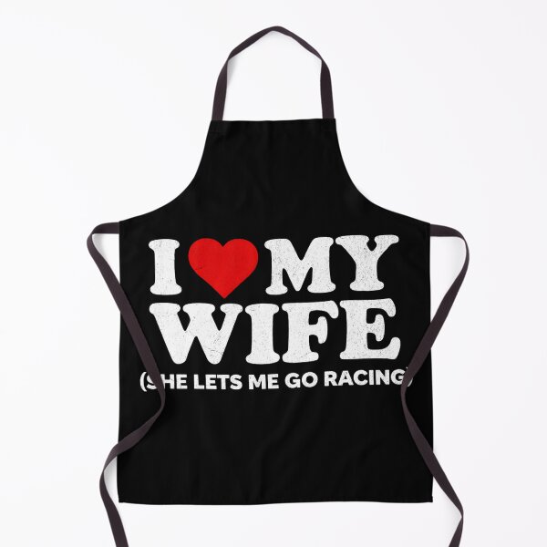 Item preview, I Love My Wife She Lets Me Go Racing Funny Racing Husband designed and sold by CarantinedChaos.