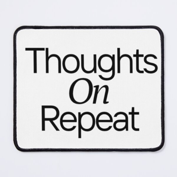 Item preview, Thoughts on Repeat - Overthinking Quote designed and sold by Haevora.