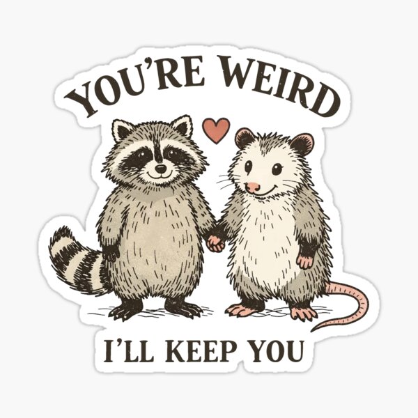 Item preview, You're Weird I'll Keep You 2 designed and sold by loupglouglou.