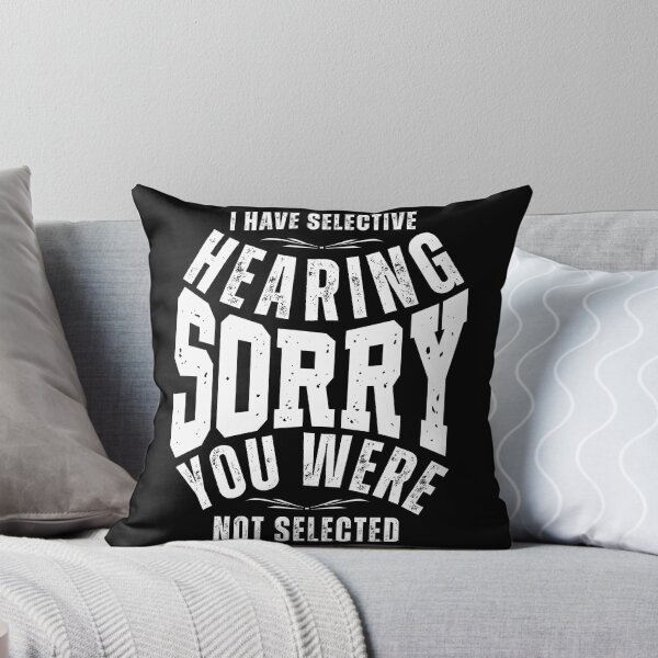 Item preview, I Have Selective Hearing Sorry You Weren’t Selected – Funny Sarcastic Quote T-Shirt, Mug & Sticker Design designed and sold by Teetreasure2.