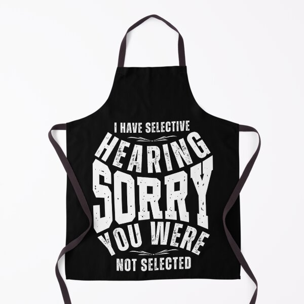 Item preview, I Have Selective Hearing Sorry You Weren’t Selected – Funny Sarcastic Quote T-Shirt, Mug & Sticker Design designed and sold by Teetreasure2.