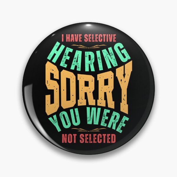 Item preview, I Have Selective Hearing Sorry You Weren’t Selected – Funny Sarcastic Quote T-Shirt, Mug & Sticker Design designed and sold by Teetreasure2.