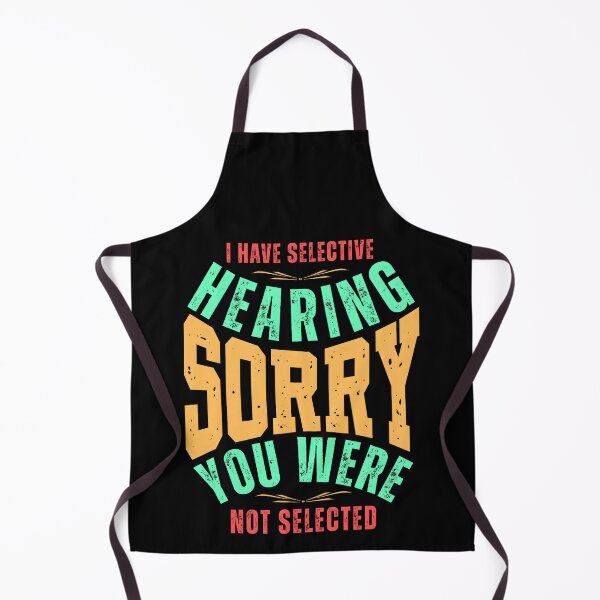Item preview, I Have Selective Hearing Sorry You Weren’t Selected – Funny Sarcastic Quote T-Shirt, Mug & Sticker Design designed and sold by Teetreasure2.