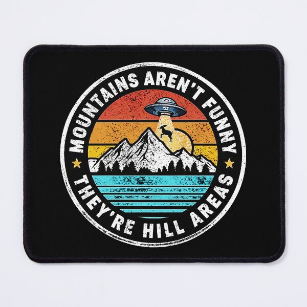 Item preview, Mountains aren't Funny They're Hill Areas designed and sold by gear-posters.