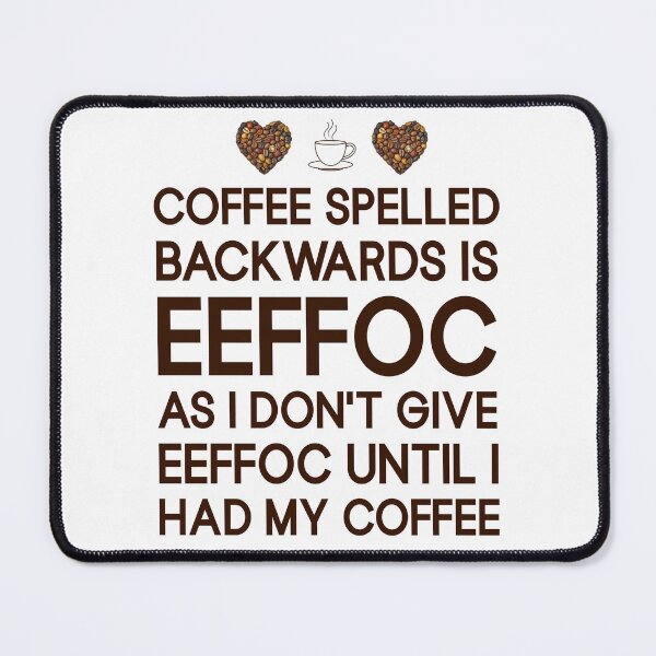 Item preview, Coffee spelled backwarts is EEFFCO Coffee Sayings designed and sold by Trenddesigns24.