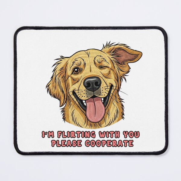 Item preview, I'm Flirting With You Please Cooperate golden retriever designed and sold by TeeARTHY.
