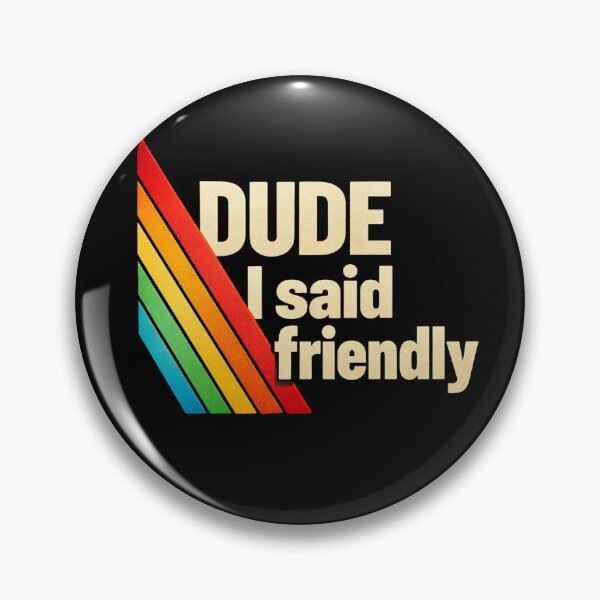 Item preview, Dude I Said Friendly Design with Retro Rainbow Stripes, Funny Sarcastic Quote Graphic for Chill Humor Lovers designed and sold by JoyBoyStudio1.
