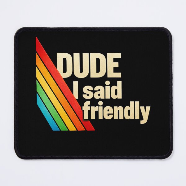 Item preview, Dude I Said Friendly Design with Retro Rainbow Stripes, Funny Sarcastic Quote Graphic for Chill Humor Lovers designed and sold by JoyBoyStudio1.