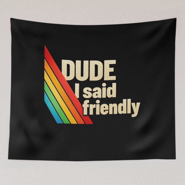 Item preview, Dude I Said Friendly Design with Retro Rainbow Stripes, Funny Sarcastic Quote Graphic for Chill Humor Lovers designed and sold by JoyBoyStudio1.