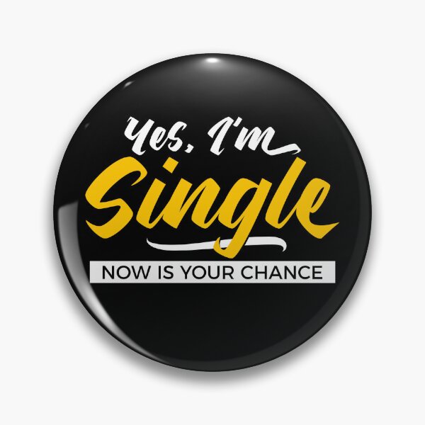 Item preview, Yes, I’m Single. Now Is Your Chance - Funny Relationship Humor designed and sold by NH2019.