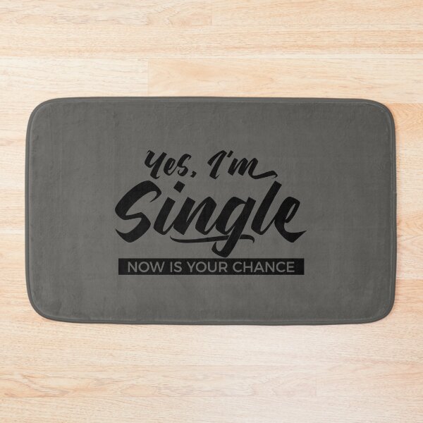 Item preview, Yes, I’m Single. Now Is Your Chance - Funny Relationship Humor designed and sold by NH2019.