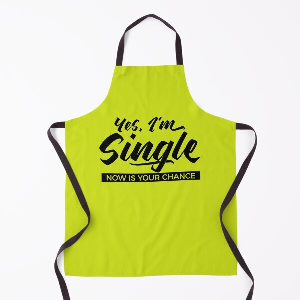 Item preview, Yes, I’m Single. Now Is Your Chance - Funny Relationship Humor designed and sold by NH2019.