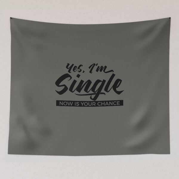 Item preview, Yes, I’m Single. Now Is Your Chance - Funny Relationship Humor designed and sold by NH2019.