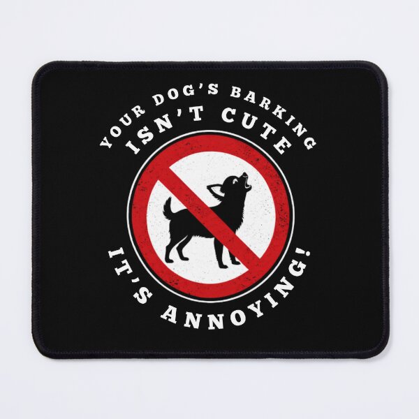Item preview, Your Dog's Barking Isn't Cute, It's Annoying designed and sold by MojaveTradePost.