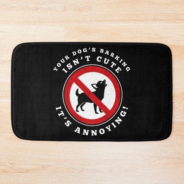 Item preview, Your Dog's Barking Isn't Cute, It's Annoying designed and sold by MojaveTradePost.