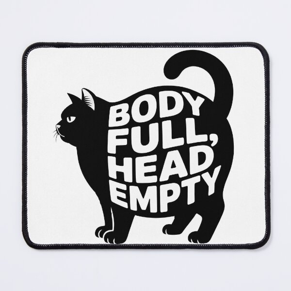 Item preview, Body Full Head Empty Funny Fat Cat designed and sold by Tammy Winand Arts.