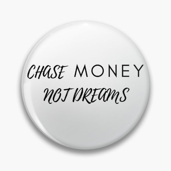 Item preview, Chase Money not Dreams designed and sold by BoldPowStudio.