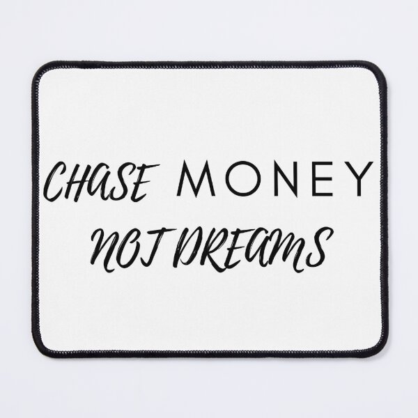 Item preview, Chase Money not Dreams designed and sold by BoldPowStudio.